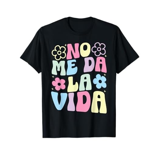 Disseny fun Design No Me Da La Vida Humor For Dia De La Madre Camiseta