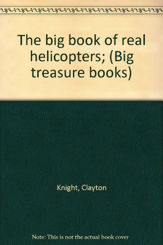 The big book of real helicopters; (Big treasure... B0007EFEO6 Book Cover