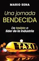 Una jornada Bendecida: De taxista a lider de la industria B0G2TQKKMC Book Cover
