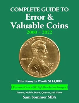 Complete Guide To Error & Valuable Coins 2000 - 2022: Features Over 400 High Resolution Images