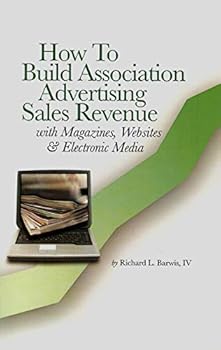 Paperback How to Build Association Advertising Sales Revenue with Magazines, Websites & Electronic Media Book