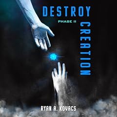 Destroy Creation: Phase II Audiobook By Ryan Kovacs cover art