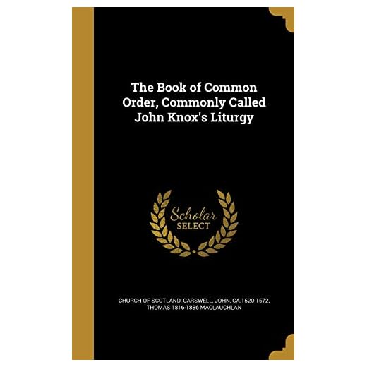 The Book of Common Order, Commonly Called John Knox's Liturgy