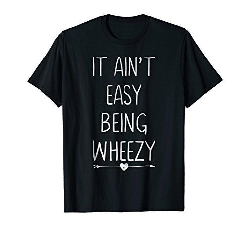 It Ain't Easy Being Wheezy Shirt Funny Asthma Inhaler Joke