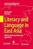 Literacy and Language in East Asia: Shifting Meanings, Values and Approaches (Education in the Asia-Pacific Region: Issues, Concerns and Prospects, 24)