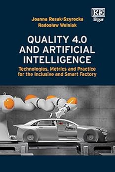 Quality 4.0 and Artificial Intelligence: Technologies, Metrics and Practice for the Inclusive and Smart Factory