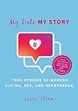My Date My Story: True Stories of Modern Dating, Sex, and Heartbreak