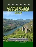 Douro Valley Travel Guide 2026: Comprehensive Guide to Exploring Vineyards, Villages, and the Douro River (WorldSmart Travel Guide Series 2026)