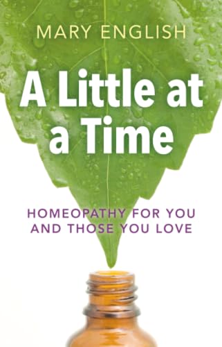 A Little at a Time: Homeopathy For You And Those You Love