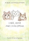  I SEE, HEAR AND I CAN SPEAK: A Book of Empowerment (English Edition)