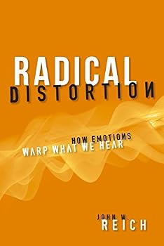 Paperback Radical Distortion: How Emotions Warp What We Hear Book