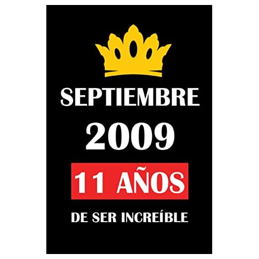 Septiembre 2009 11 años de ser increíble: cuaderno cumpleaños, regalos de cumpleaños para niñas, niños , Cumpleaños 11 años, regalos feliz cumpleaños, "6x9" pulgadas, 120 páginas.