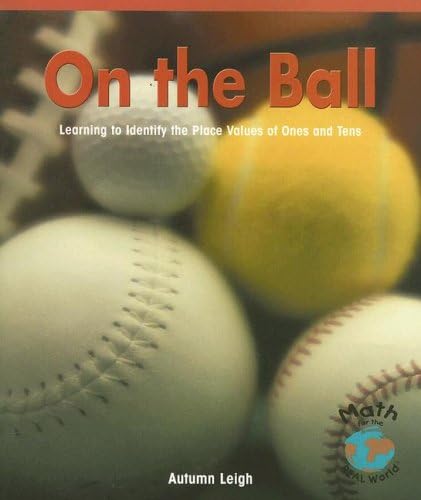 On the Ball: Learning to Identify the Place Values of Ones and Tens (Math - Early Emergent) Paperback – Illustrated, January 1, 2004