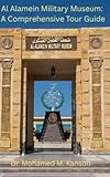 alamein film  Al Alamein Military Museum: A Comprehensive Tour Guide: History, Memory and the Legacy of the Desert War (English Edition)