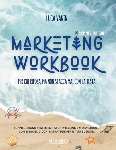 Marketing Workbook - Summer Edition: per chi riposa, ma non stacca mai con la testa
