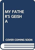 My Father's Geisha 0671740008 Book Cover