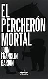 El percheron mortal / The Deadly Percheron (Spanish Edition)