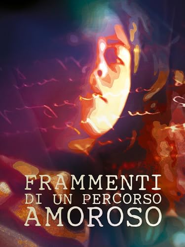  Frammenti di un percorso amoroso