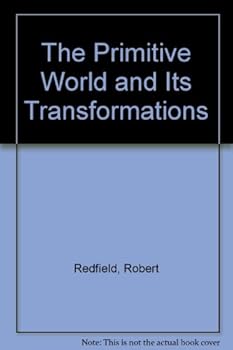 Paperback The Primitive World and its Transformations Book