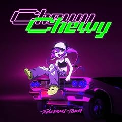 ChewyChewy / ��Ńg��