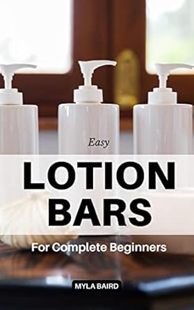 Easy Lotion Bars For Complete Beginners: Guide To Make Organic Lotion