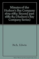 Minutes of the Hudson's Bay Company 1679-1684: Second part 1682-84 B0007KGOSU Book Cover
