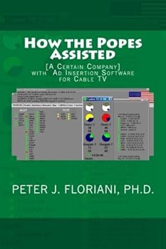 Paperback How the Popes Assisted [a certain company] with Ad Insertion Software for Cable TV Book
