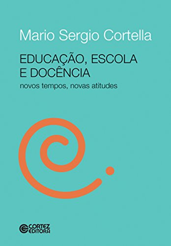 Educação, escola e docência: novos tempos, novas atitudes