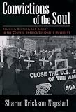 Convictions of the Soul: Religion, Culture, and Agency in the Central America Solidarity Movement
