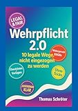 Wehrpflicht 2.0: 10 legale Wege, nicht eingezogen zu werden