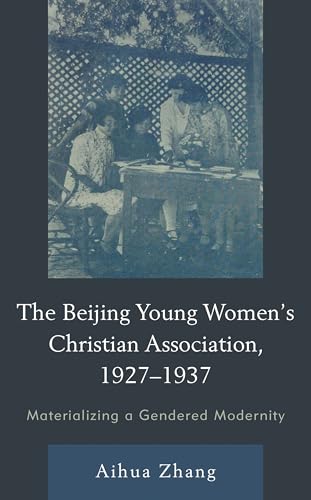 The Beijing Young Women’s Christian Association, 1927–1937: Materializing a Gendered Modernity
