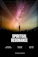 Spiritual Resonance: Discover your identity, find your purpose, and live your best life. B0D1WMSRT3 Book Cover