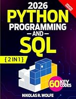Python Programming and SQL: 2-in-1 Comprehensive Guides, Essential Skills from Zero to Professional with Coding Crash Course, Exercises, and Career-Building Projects B0D928ZTYY Book Cover