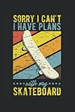  Sorry ich kann nicht Habe Pläne mit dem Skateboard: Notizbuch