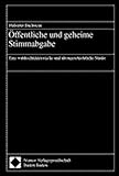 Öffentliche und geheime Stimmabgabe: Eine wahlrechtshistorische und ideengeschichtliche Studie