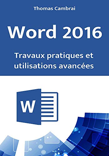 Word 2016 : Travaux pratiques et utilisations avancées PDF