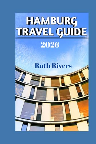 HAMBURG TRAVEL GUIDE: Explore the Best of Germany’s Historic Port City with Insider Tips, Hidden Gems, and Local Secrets