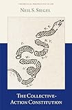 The Collective-Action Constitution (Theoretical Perspectives in Law)