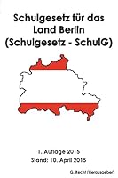 Schulgesetz F�r Das Land Berlin (Schulgesetz - Schulg) 1511674849 Book Cover