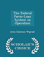 The Federal Farm-Loan System in Operation - Scholar's Choice Edition 129823297X Book Cover