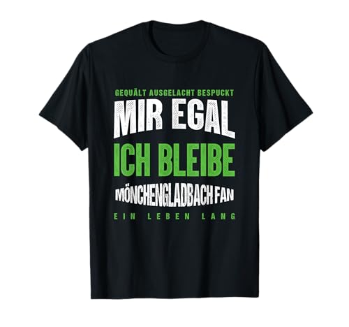 Mir Egal Ich Bleibe Mönchengladbach Fan Fußballfan Geschenk T-Shirt