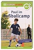 SUPERLESER! Paul im Fußballcamp 2. Lesestufe, Sach-Geschichten für Erstleser. Für Kinder ab der 1./2. Klasse - Jenny Cox Übersetzer: Christina Braun 