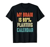 Calendario de plantación Jardinería Funny My Brain es 80% Camiseta