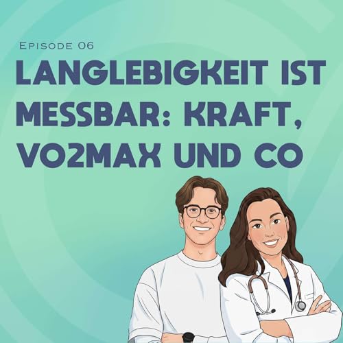 #06 - Langlebigkeit ist messbar: Was VO2max und Kraft &uuml;ber Deine Gesundheit verraten