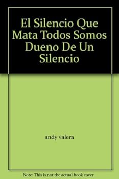 Hardcover El Silencio Que Mata Todos Somos Dueno De Un Silencio Book