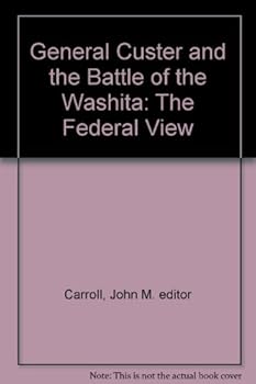 General Custer and the Battle of the Washita The Federal View
