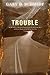 Trouble