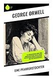 Eine Pfarrerstochter: Ein psychologischer Roman über Frauenemanzipation, sozialen Abstieg und Gesellschaftskritik im englischen Dorf der Zwischenkriegszeit