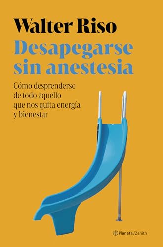 Desapegarse sin anestesia: Cómo fortalecer la independencia emocional (Nueva Biblioteca Walter R...
