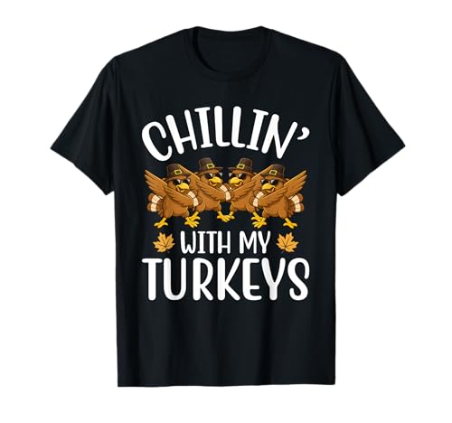 Chillin' with My Turkeys Funny Thanksgiving Dabbing Truthahn T-Shirt